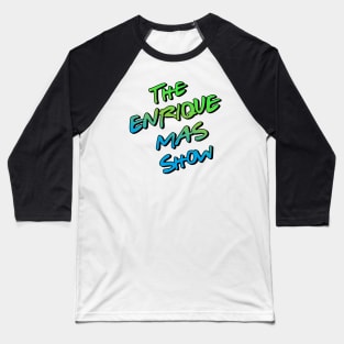 The Enrique Mas Show Baseball T-Shirt